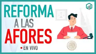 REFORMA A LAS AFORES | Reforma a Afores y Pensiones para 2024