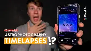 1-Click Astrophotography Timelapse // Capturing the Milky Way (feat. Google Pixel 4a)