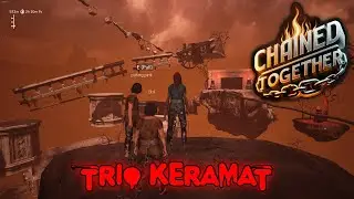 TRIO MENCOBA TAMATIN CHAINED KESEKIAN KALINYA! | Chained Together Gameplay