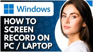 How To Screen Record On Pc or Laptop - Full Guide