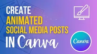 Create Animated Social Media Posts with Canva in Minutes ☀️🎨 Canva Tips & Tricks