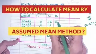 How to Calculate Mean by Assumed Mean Method ? |  Assumed Mean Method of finding Mean | Statistics