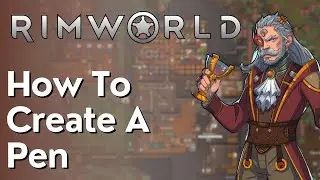 How To Create A Pen On Rimworld