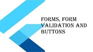 Flutter how to create a form with form validation and more