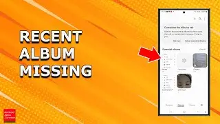 Why is Recent album not showing in the gallery of Samsung device