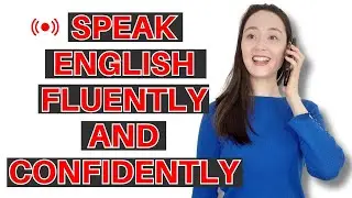 How to improve your English speaking FLUENCY and CONFIDENCE