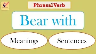 Bear with | Phrasal Verb with Meaning and Sentences | Useful for Spoken English Practice | English
