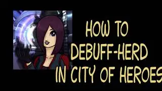 How to "Debuff Herd" in City of Heroes