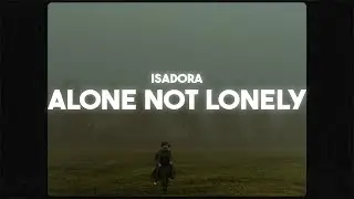 Isadora - Alone But Not Lonely  (Lyrics)