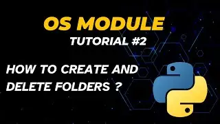 How to Create and Delete Folders with OS Module | Tutorial - 2 | Python