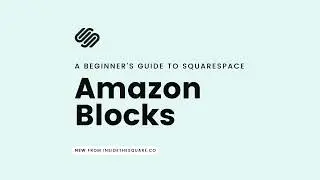 A Beginner's Guide to Squarespace Amazon Blocks: Sell Amazon Products on Squaresspace