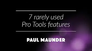 7 rarely used Pro Tools features