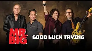 Mr. Big "Good Luck Trying" - Official Lyric Video