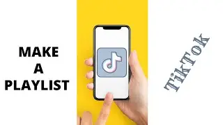 How To Make A Playlist On TikTok