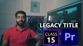 LEGACY TITLE  || CREATE CLASS 15 || Adobe Premiere Pro CC