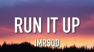 IMRSQD -  Run It Up (Lyrics)