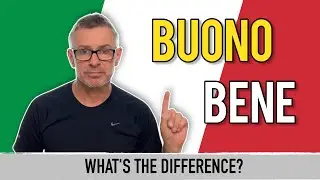 Learn Italian. BUONO & BENE. What’s the difference?