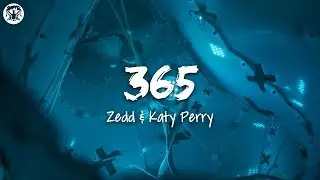 Zedd & Katy Perry - 365 (Lyrics)