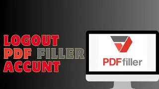 How To Logout PDF Filler