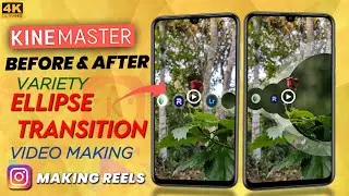 How to Create Variety Before and After Ellipse Transition In Kinemaster for Reels | KINEMASTER