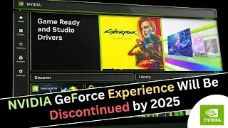 NVIDIA GeForce Experience Discontinued by 2025