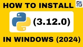 How to install Python 3.12.0 on Windows 10  | Step By Step [ Updated 2024 ]