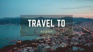 Travel To Algeria | About Algeria History Documentary In English | Timeless Tourism