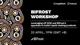 Bifrost Workshop: Leveraging off XCM and Bifrosts appchain to build Liquid staking products