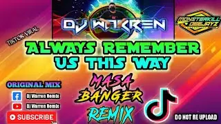 Always Remember Us This Way |Tiktok Viral|Masa Banger (DjWarren Remix)