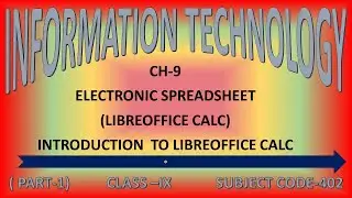 Class 9; Electronic Spreadsheet ;Ch 9;Inroduction to SpreadSheet Libreoffice Calc part 1