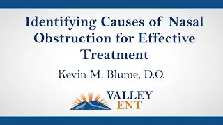 Kevin M. Blume, D.O. – Identifying Causes of Nasal Obstruction for Effective Treatment