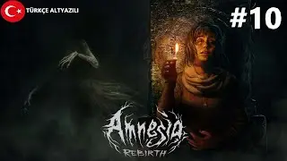 Amnesia: Rebirth Türkçe Altyazılı Oynanış #10-Son Görevler