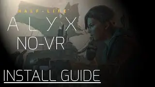 Half-Life Alyx No-VR Install Guide