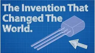 Transistors - The Invention That Changed The World