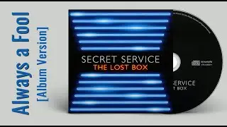 Secret Service — Always a Fool (AUDIO, 2012 Album Version)