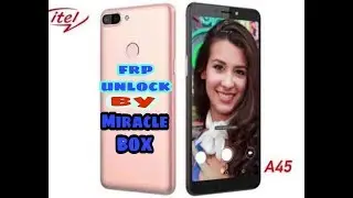 Itel a45 frp UNLOCK miracle BOX TESTED 101%OK