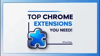 Top 10 Must-Have Chrome Extensions for Better Browsing Experience #TechTips