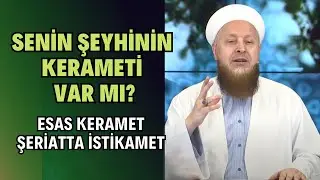 Senin Şeyhinin Kerameti Var Mı? | Esas Keramet Şeriatta İstikamet!