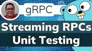 Unit Testing Streaming (Client, Server and Bidirectional) gRPC Service in Golang (Tutorial)