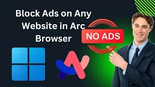 How to Block Ads on Any Website in the Arc Browser on Windows 11 | GearUpWindows Tutorial