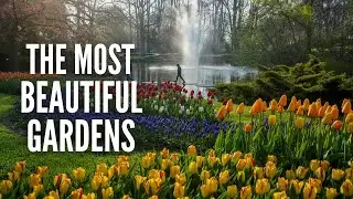 25 Most Beautiful Gardens in the World