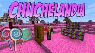 CHUCHELANDIA - MINECRAFT Mod - Candy Land