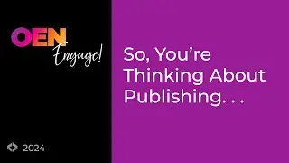 So, You're Thinking About Publishing. . .