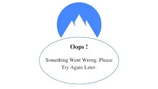 Fix Nord VPN Oops Something Went Wrong Error. Please Try Again Later Problem Error Solved