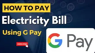 How to Pay Electricity Bill using Google Pay