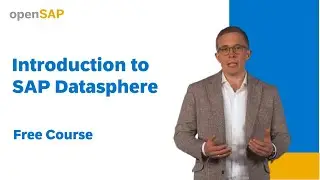 Introduction to SAP Datasphere – openSAP FREE Course  (Teaser)