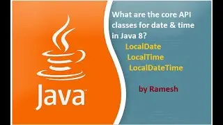 JAVA FAQ # 62 || What are the core API classes for Date and Time in Java 8?