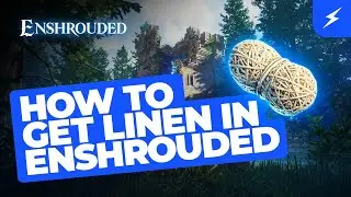 How To Get Linen In Enshrouded