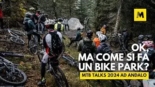 I luoghi contano! Come si costruisce un BIKE PARK? Ne abbiamo discusso agli MTB Talks di Andalo