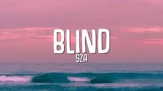 SZA - Blind (Lyrics)